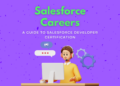 Salesforce Careers: A Guide To Salesforce Developer Certification